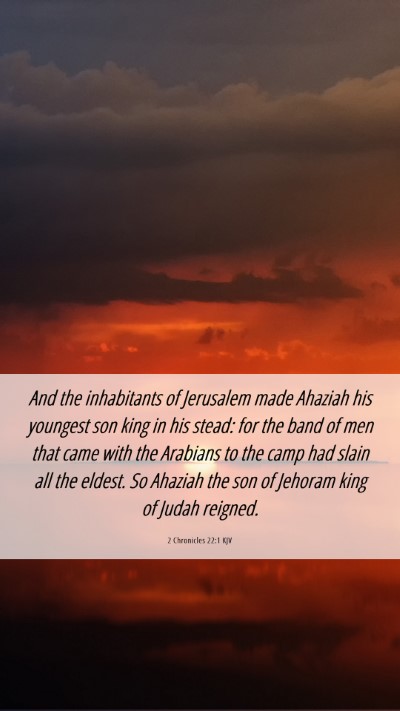 Picture 06 - 2 Chronicles 22:1 KJV Mobile Phone Wallpaper - And the inhabitants of Jerusalem made Ahaziah his - Mobile Bible Verse Wallpaper