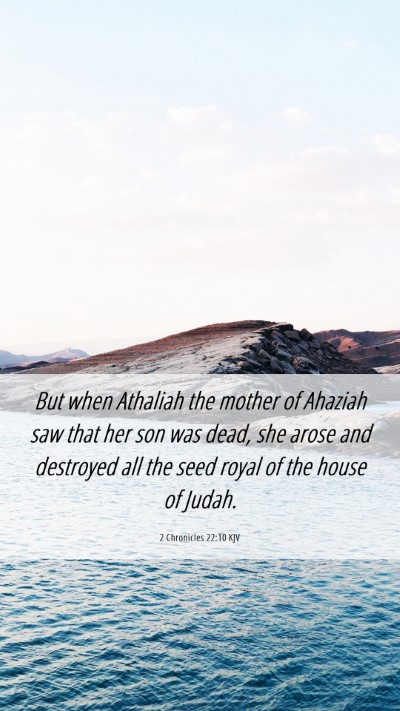 Picture 06 - 2 Chronicles 22:10 KJV Mobile Phone Wallpaper - But when Athaliah the mother of Ahaziah saw that - Mobile Bible Verse Wallpaper