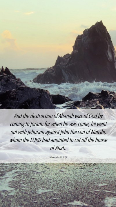 Picture 06 - 2 Chronicles 22:7 KJV Mobile Phone Wallpaper - And the destruction of Ahaziah was of God by - Mobile Bible Verse Wallpaper