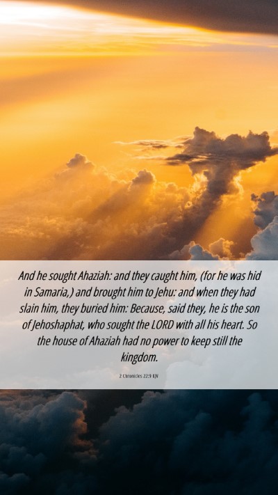 Picture 06 - 2 Chronicles 22:9 KJV Mobile Phone Wallpaper - And he sought Ahaziah: and they caught him, (for - Mobile Bible Verse Wallpaper