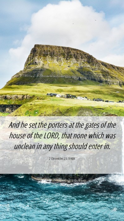 Picture 06 - 2 Chronicles 23:19 KJV Mobile Phone Wallpaper - And he set the porters at the gates of the house - Mobile Bible Verse Wallpaper