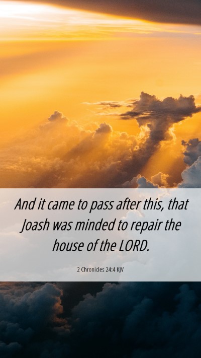 Picture 06 - 2 Chronicles 24:4 KJV Mobile Phone Wallpaper - And it came to pass after this, that Joash was - Mobile Bible Verse Wallpaper