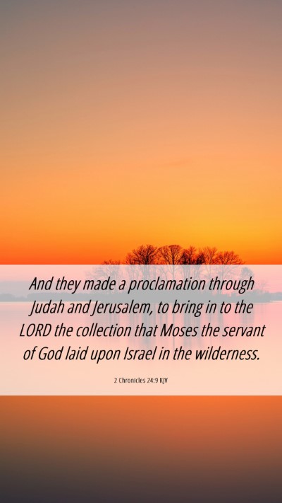 Picture 06 - 2 Chronicles 24:9 KJV Mobile Phone Wallpaper - And they made a proclamation through Judah and - Mobile Bible Verse Wallpaper