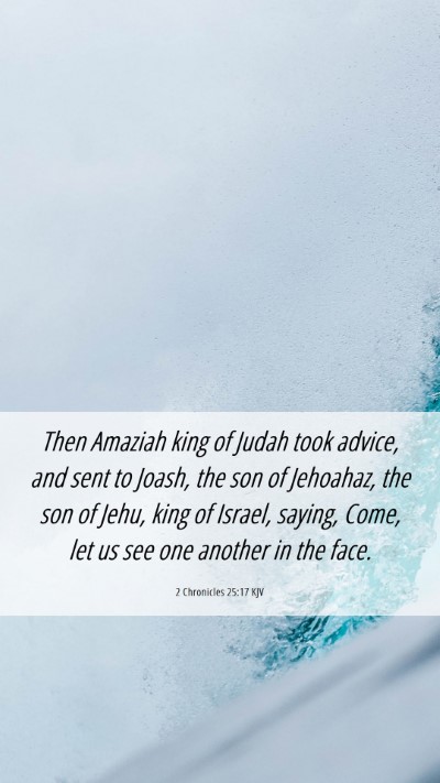 Picture 06 - 2 Chronicles 25:17 KJV Mobile Phone Wallpaper - Then Amaziah king of Judah took advice, and sent - Mobile Bible Verse Wallpaper