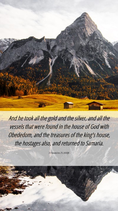 Picture 06 - 2 Chronicles 25:24 KJV Mobile Phone Wallpaper - And he took all the gold and the silver, and all - Mobile Bible Verse Wallpaper