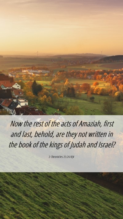 Picture 06 - 2 Chronicles 25:26 KJV Mobile Phone Wallpaper - Now the rest of the acts of Amaziah, first and - Mobile Bible Verse Wallpaper
