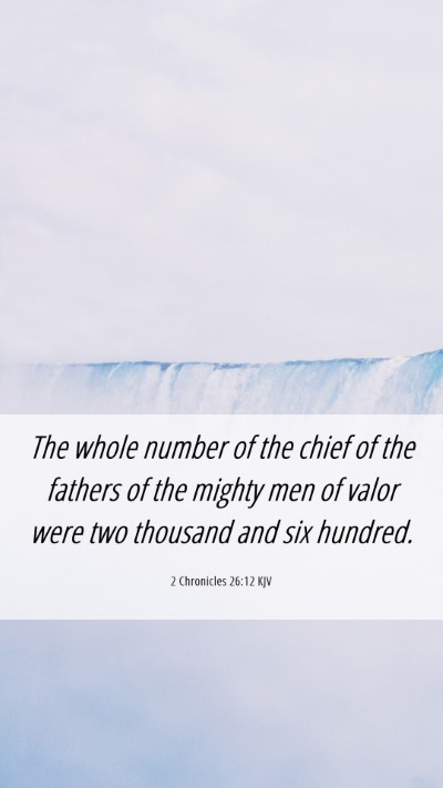Picture 06 - 2 Chronicles 26:12 KJV Mobile Phone Wallpaper - The whole number of the chief of the fathers of - Mobile Bible Verse Wallpaper