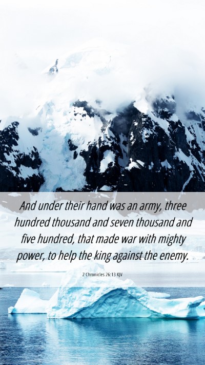 Picture 06 - 2 Chronicles 26:13 KJV Mobile Phone Wallpaper - And under their hand was an army, three hundred - Mobile Bible Verse Wallpaper