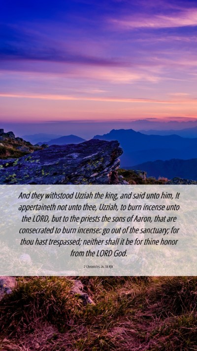 Picture 06 - 2 Chronicles 26:18 KJV Mobile Phone Wallpaper - And they withstood Uzziah the king, and said unto - Mobile Bible Verse Wallpaper