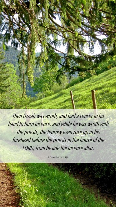 Picture 06 - 2 Chronicles 26:19 KJV Mobile Phone Wallpaper - Then Uzziah was wroth, and had a censer in his - Mobile Bible Verse Wallpaper