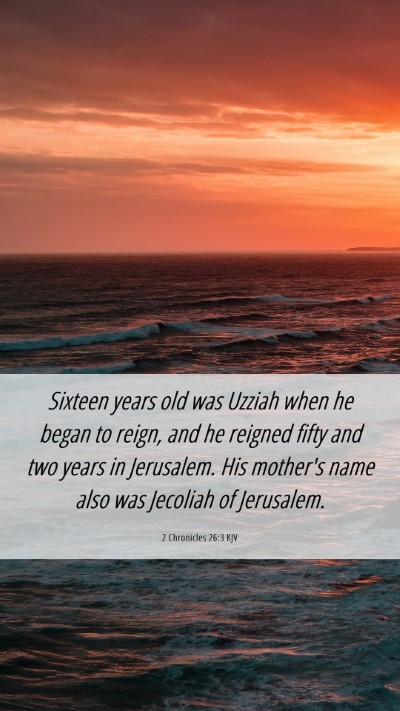 Picture 06 - 2 Chronicles 26:3 KJV Mobile Phone Wallpaper - Sixteen years old was Uzziah when he began to - Mobile Bible Verse Wallpaper
