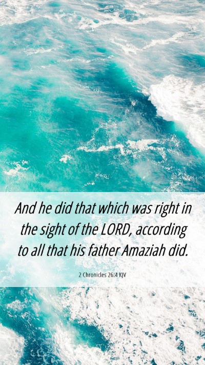 Picture 06 - 2 Chronicles 26:4 KJV Mobile Phone Wallpaper - And he did that which was right in the sight of - Mobile Bible Verse Wallpaper
