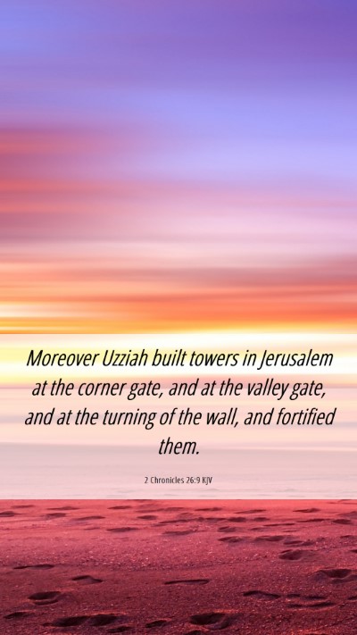 Picture 06 - 2 Chronicles 26:9 KJV Mobile Phone Wallpaper - Moreover Uzziah built towers in Jerusalem at the - Mobile Bible Verse Wallpaper