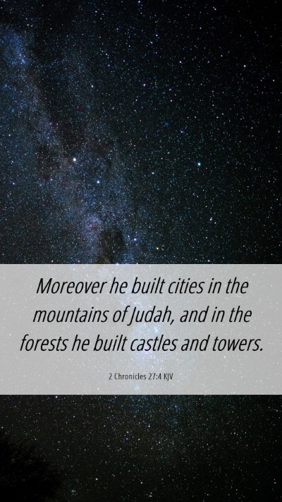 Picture 06 - 2 Chronicles 27:4 KJV Mobile Phone Wallpaper - Moreover he built cities in the mountains of - Mobile Bible Verse Wallpaper