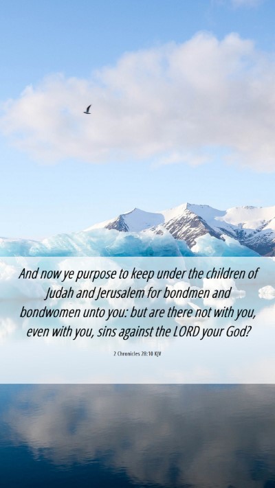 Picture 06 - 2 Chronicles 28:10 KJV Mobile Phone Wallpaper - And now ye purpose to keep under the children of - Mobile Bible Verse Wallpaper