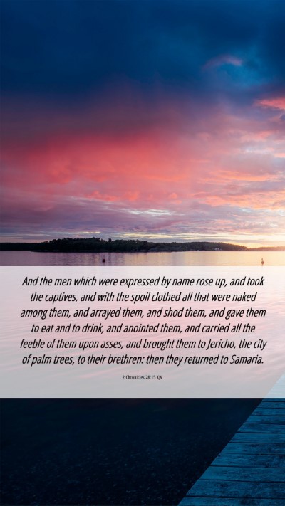 Picture 06 - 2 Chronicles 28:15 KJV Mobile Phone Wallpaper - And the men which were expressed by name rose up, - Mobile Bible Verse Wallpaper