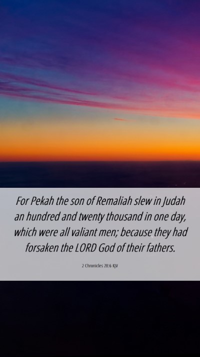 Picture 06 - 2 Chronicles 28:6 KJV Mobile Phone Wallpaper - For Pekah the son of Remaliah slew in Judah an - Mobile Bible Verse Wallpaper