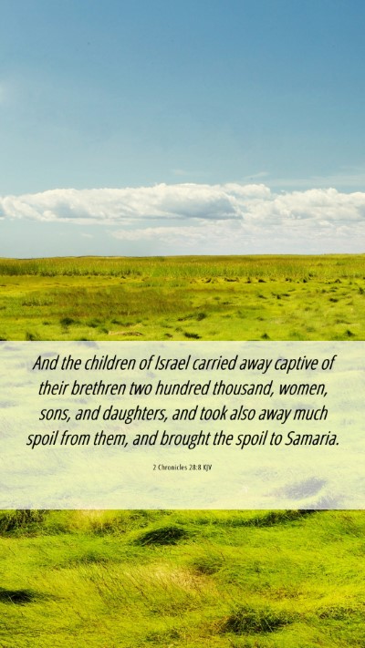Picture 06 - 2 Chronicles 28:8 KJV Mobile Phone Wallpaper - And the children of Israel carried away captive - Mobile Bible Verse Wallpaper