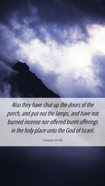 Picture 06 - 2 Chronicles 29:7 KJV Mobile Phone Wallpaper - Also they have shut up the doors of the porch, - Mobile Bible Verse Wallpaper