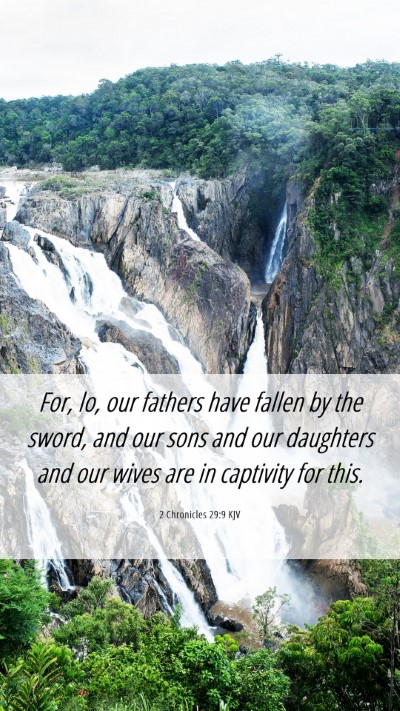 Picture 06 - 2 Chronicles 29:9 KJV Mobile Phone Wallpaper - For, lo, our fathers have fallen by the sword, - Mobile Bible Verse Wallpaper