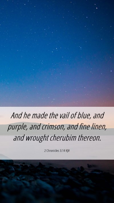 Picture 06 - 2 Chronicles 3:14 KJV Mobile Phone Wallpaper - And he made the vail of blue, and purple, and - Mobile Bible Verse Wallpaper