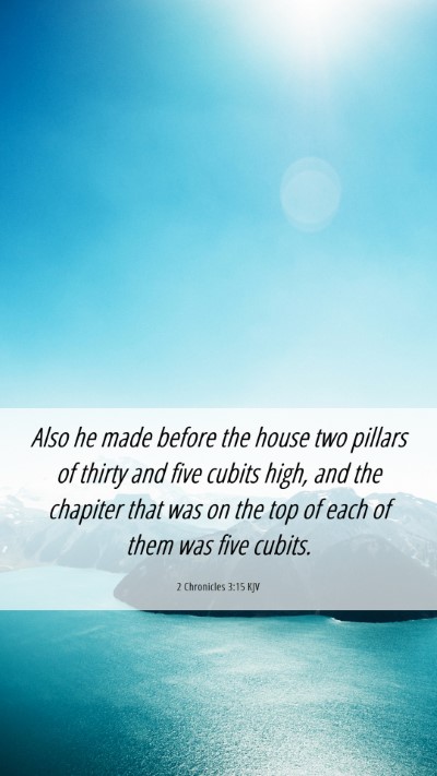 Picture 06 - 2 Chronicles 3:15 KJV Mobile Phone Wallpaper - Also he made before the house two pillars of - Mobile Bible Verse Wallpaper