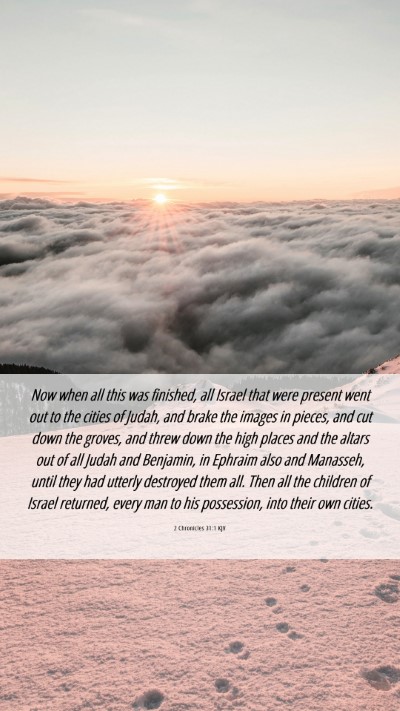 Picture 06 - 2 Chronicles 31:1 KJV Mobile Phone Wallpaper - Now when all this was finished, all Israel that - Mobile Bible Verse Wallpaper