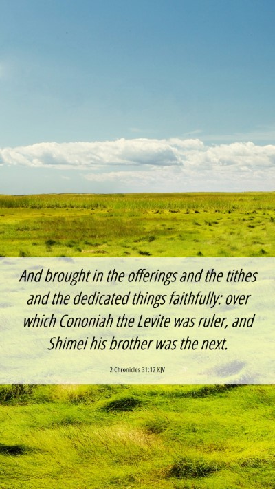 Picture 06 - 2 Chronicles 31:12 KJV Mobile Phone Wallpaper - And brought in the offerings and the tithes and - Mobile Bible Verse Wallpaper