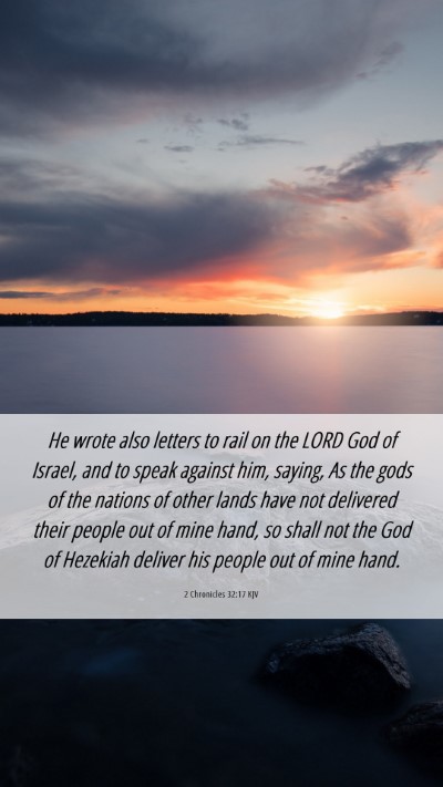 Picture 06 - 2 Chronicles 32:17 KJV Mobile Phone Wallpaper - He wrote also letters to rail on the LORD God of - Mobile Bible Verse Wallpaper