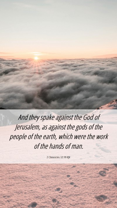 Picture 06 - 2 Chronicles 32:19 KJV Mobile Phone Wallpaper - And they spake against the God of Jerusalem, as - Mobile Bible Verse Wallpaper