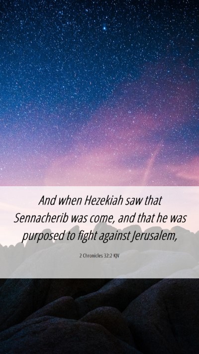 Picture 06 - 2 Chronicles 32:2 KJV Mobile Phone Wallpaper - And when Hezekiah saw that Sennacherib was come, - Mobile Bible Verse Wallpaper