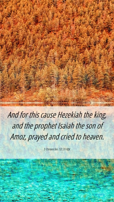 Picture 06 - 2 Chronicles 32:20 KJV Mobile Phone Wallpaper - And for this cause Hezekiah the king, and the - Mobile Bible Verse Wallpaper