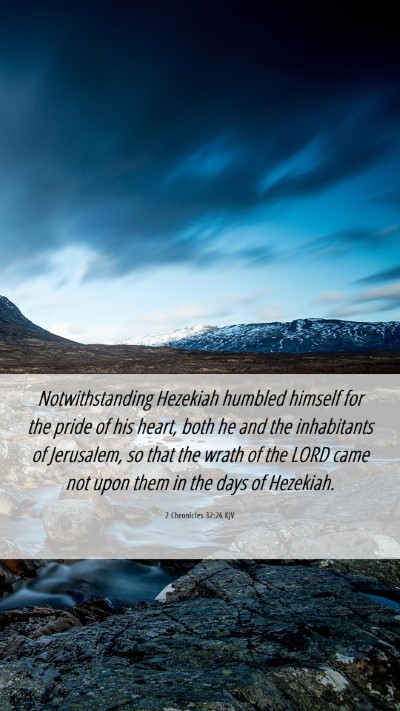 Picture 06 - 2 Chronicles 32:26 KJV Mobile Phone Wallpaper - Notwithstanding Hezekiah humbled himself for the - Mobile Bible Verse Wallpaper
