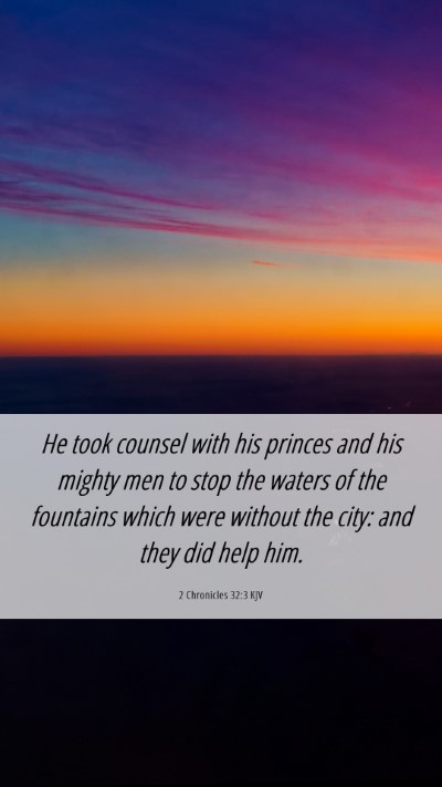 Picture 06 - 2 Chronicles 32:3 KJV Mobile Phone Wallpaper - He took counsel with his princes and his mighty - Mobile Bible Verse Wallpaper
