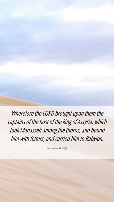 Picture 06 - 2 Chronicles 33:11 KJV Mobile Phone Wallpaper - Wherefore the LORD brought upon them the captains - Mobile Bible Verse Wallpaper