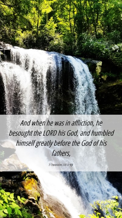 Picture 06 - 2 Chronicles 33:12 KJV Mobile Phone Wallpaper - And when he was in affliction, he besought the - Mobile Bible Verse Wallpaper