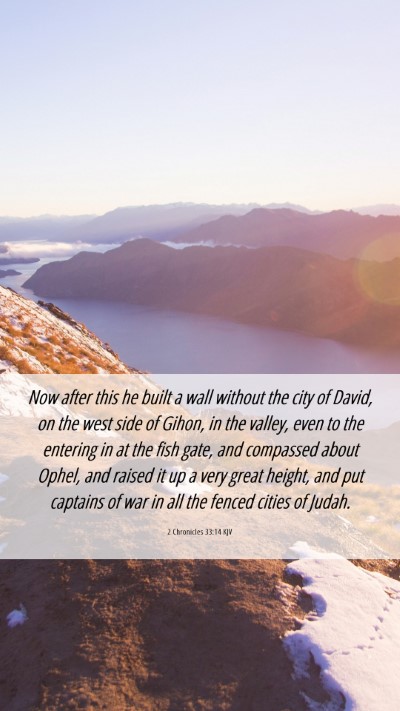 Picture 06 - 2 Chronicles 33:14 KJV Mobile Phone Wallpaper - Now after this he built a wall without the city - Mobile Bible Verse Wallpaper