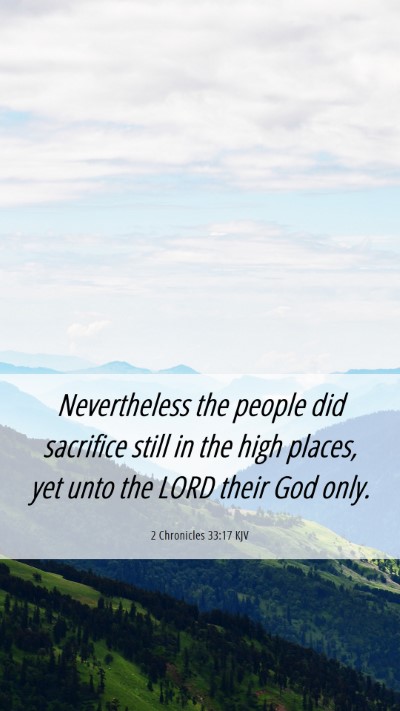 Picture 06 - 2 Chronicles 33:17 KJV Mobile Phone Wallpaper - Nevertheless the people did sacrifice still in - Mobile Bible Verse Wallpaper