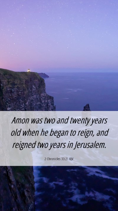 Picture 06 - 2 Chronicles 33:21 KJV Mobile Phone Wallpaper - Amon was two and twenty years old when he began - Mobile Bible Verse Wallpaper
