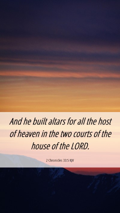 Picture 06 - 2 Chronicles 33:5 KJV Mobile Phone Wallpaper - And he built altars for all the host of heaven in - Mobile Bible Verse Wallpaper