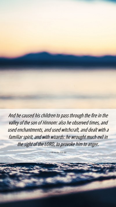 Picture 06 - 2 Chronicles 33:6 KJV Mobile Phone Wallpaper - And he caused his children to pass through the - Mobile Bible Verse Wallpaper