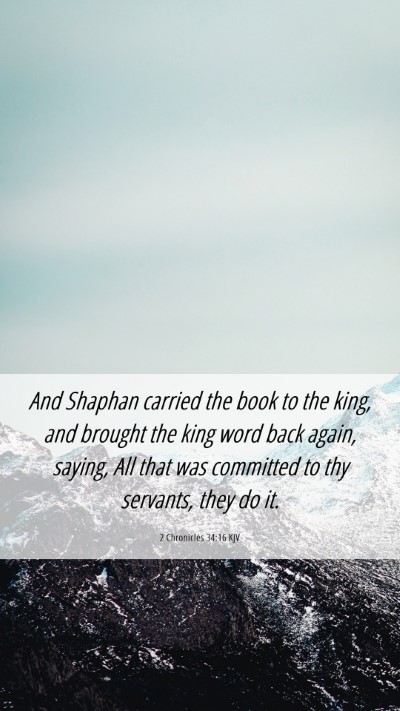 Picture 06 - 2 Chronicles 34:16 KJV Mobile Phone Wallpaper - And Shaphan carried the book to the king, and - Mobile Bible Verse Wallpaper