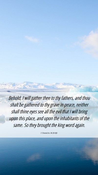 Picture 06 - 2 Chronicles 34:28 KJV Mobile Phone Wallpaper - Behold, I will gather thee to thy fathers, and - Mobile Bible Verse Wallpaper