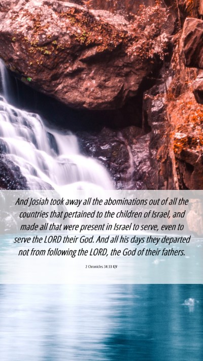Picture 06 - 2 Chronicles 34:33 KJV Mobile Phone Wallpaper - And Josiah took away all the abominations out of - Mobile Bible Verse Wallpaper