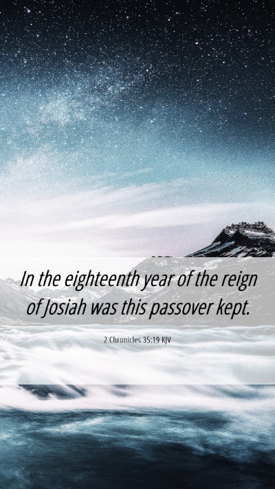 Picture 06 - 2 Chronicles 35:19 KJV Mobile Phone Wallpaper - In the eighteenth year of the reign of Josiah was - Mobile Bible Verse Wallpaper