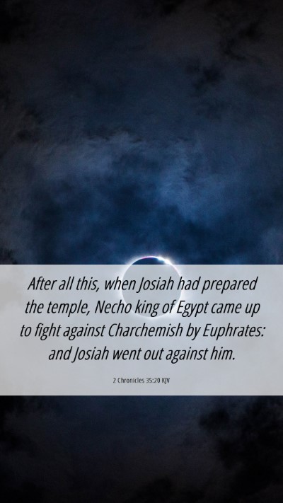 Picture 06 - 2 Chronicles 35:20 KJV Mobile Phone Wallpaper - After all this, when Josiah had prepared the - Mobile Bible Verse Wallpaper