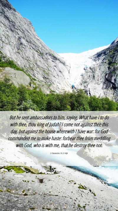 Picture 06 - 2 Chronicles 35:21 KJV Mobile Phone Wallpaper - But he sent ambassadors to him, saying, What have - Mobile Bible Verse Wallpaper