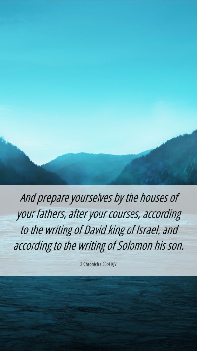 Picture 06 - 2 Chronicles 35:4 KJV Mobile Phone Wallpaper - And prepare yourselves by the houses of your - Mobile Bible Verse Wallpaper