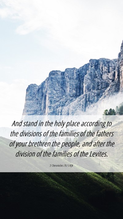 Picture 06 - 2 Chronicles 35:5 KJV Mobile Phone Wallpaper - And stand in the holy place according to the - Mobile Bible Verse Wallpaper