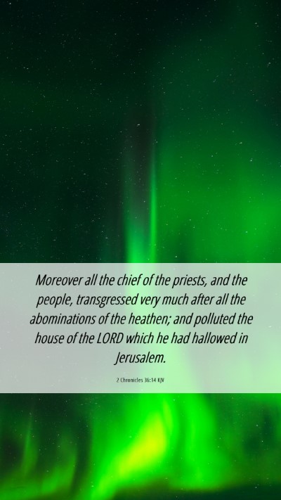 Picture 06 - 2 Chronicles 36:14 KJV Mobile Phone Wallpaper - Moreover all the chief of the priests, and the - Mobile Bible Verse Wallpaper